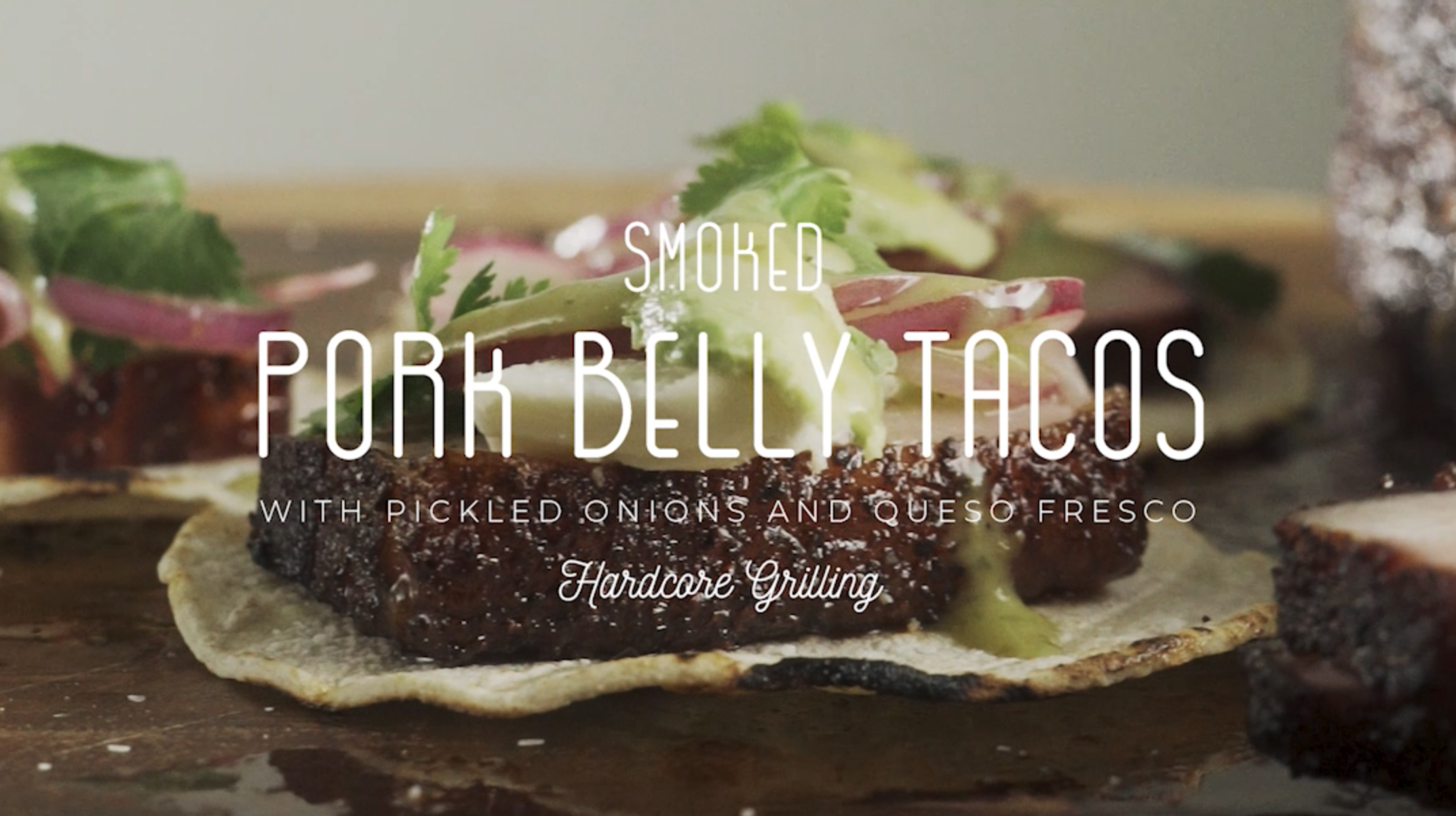 Hardcore Grilling - Smoked Pork Belly Tacos